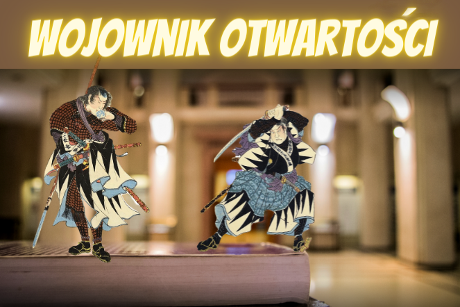 napis "Wojownik otwartości" na tle wejścia do Biblioteki Politechniki Gdańskiej i dwie postacie samurajów z rycin
