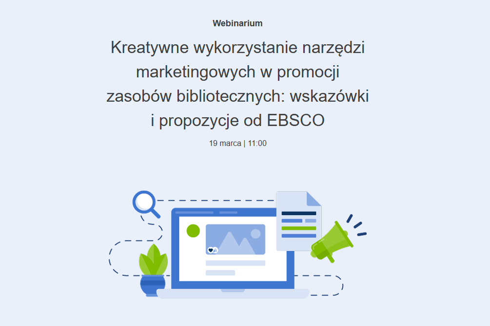 Kreatywne wykorzystanie narzędzi marketingowych w promocji zasobów bibliotecznych: wskazówki i propozycje od EBSCO