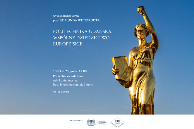Plakat Wykładu "Politechnika Gdańska – wspólne dziedzictwo europejskie"