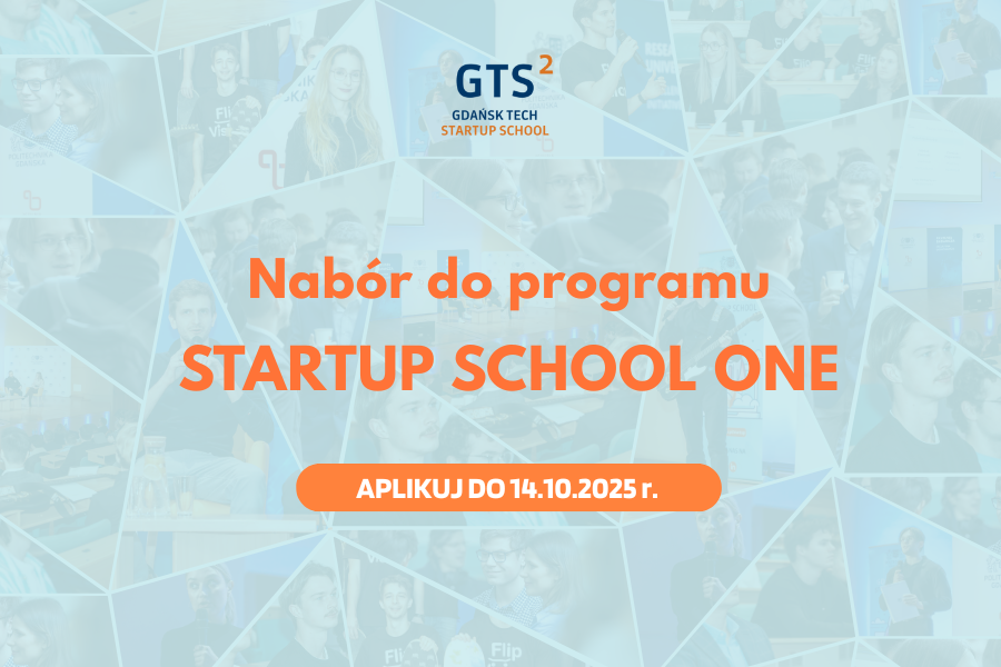 Gdańsk Tech Startup School (GTS²) ogłasza nabór do 8. edycji programu ...