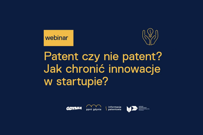Patent czy nie patent? Jak chronić innowacje w startupie?