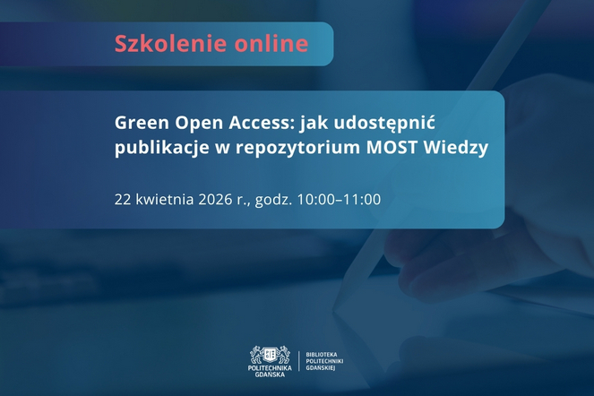 Green Open Access: jak udostępnić publikacje w repozytorium MOST Wiedzy - szkolenie