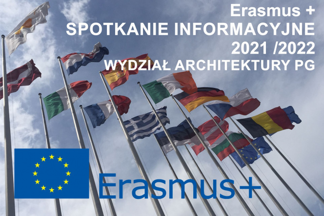 Napis: Erasmus+ Spotkanie informacyjne 2021/2022 Wydział Architektury PG