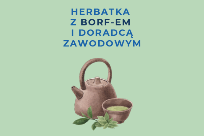 grafika promująca spotkanie w ramach cyklu spotkań "herbatka z BORF-em"