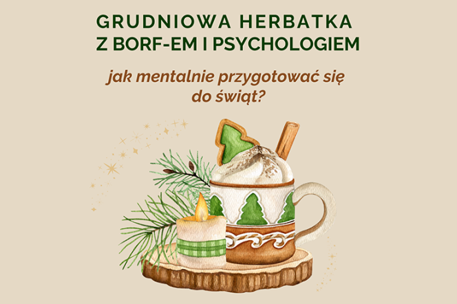 plakat promujący wydarzenie herbatka z BORF-em i psychologiem, jak mentalnie przygotować się do świąt?