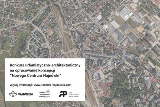 grafika - widok z lotu ptaka na hajnówkę, w dolnym lewym rogu biały prostokąt z napisem "Konkurs urbanistyczno-architektoniczny na opracowanie koncepcji "Nowego Centrum Hajnówki" więcej informacji: ww.konkurs-hajnowka.com poniżej loga hanjówka, Iceland Lichtenstein Norway grants i A2P2 Architecture and Planning 