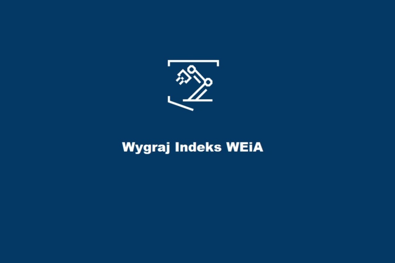 Konkurs "Wygraj indeks WEiA"
