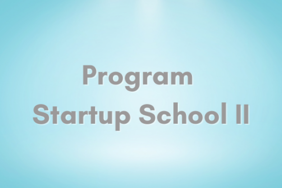 Program Startup School II