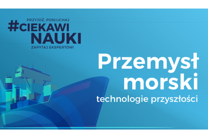 #CiekawiNauki - Przemysł morski - technologie przyszłości