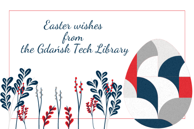 pisanka i napis "Easter wishes from the Gdańsk Tech Library"