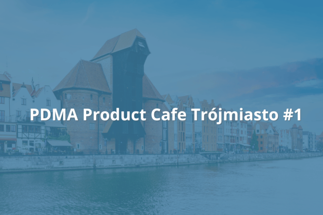 Spotkanie PDMA Product Cafe #1 na Politechnice Gdańskiej 