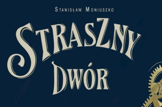 "Straszny Dwór" Stanisława Moniuszki