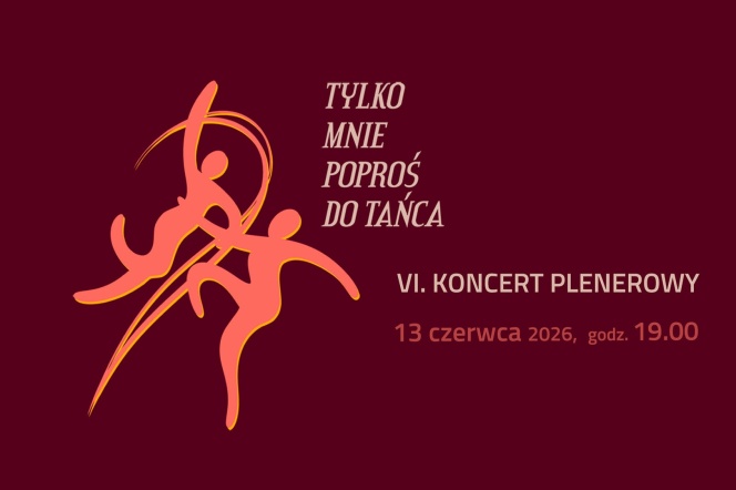 "Tylko mnie poproś do tańca" - Koncert Plenerowy 2026