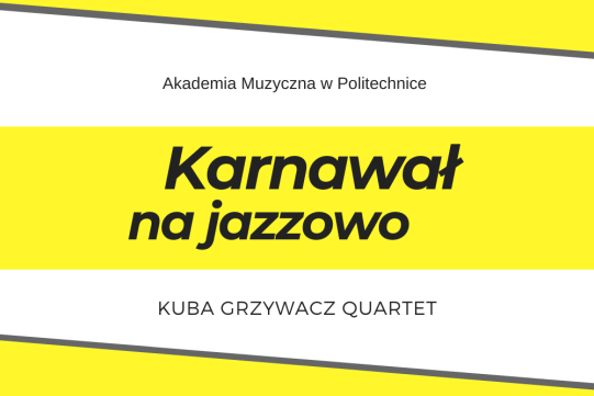 Akademia Muzyczna w Politechnice  - Karnawał na jazzowo