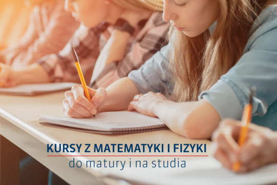 studenci siedzący przy stole i piszący na kartce. Napis "Kursy z matematyki i fizyki. Do matury i do studiów"