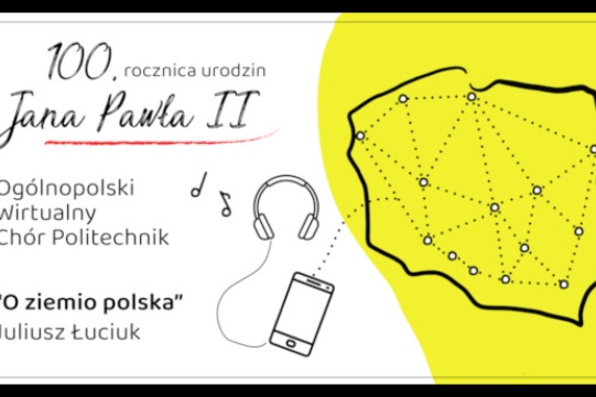Ogólnopolski Wirtualny Chór Politechnik w setną rocznicę urodzin Jana Pawła II