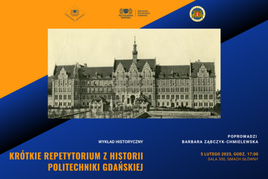 Wykład "Krótkie repetytorium z historii Politechniki Gdańskiej"