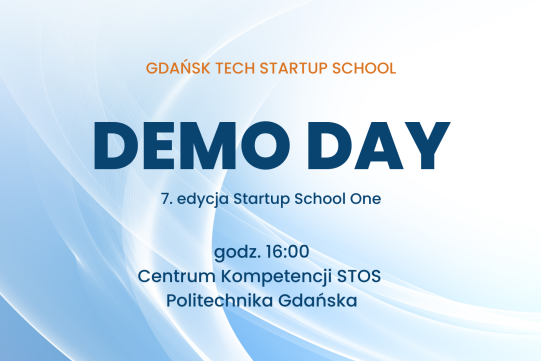 Podsumowanie 7. edycji programu Startup School One na Politechnice Gdańskiej czyli Demo Day