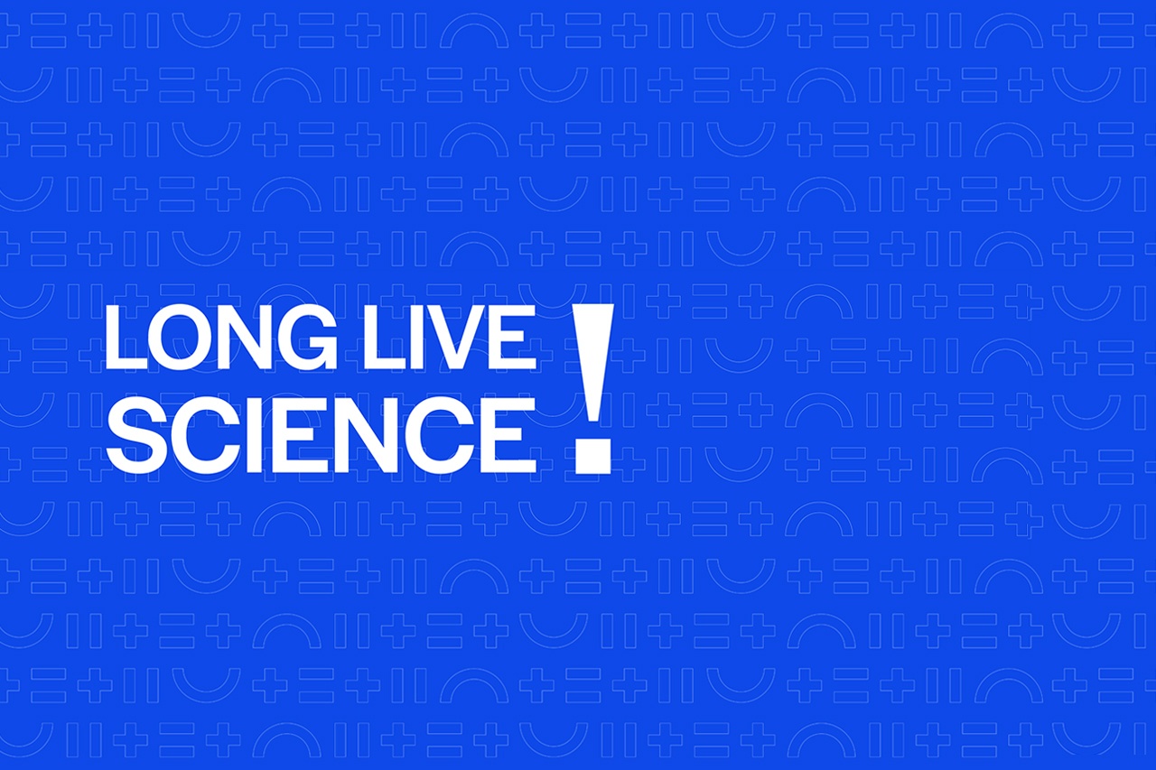 Long live science 