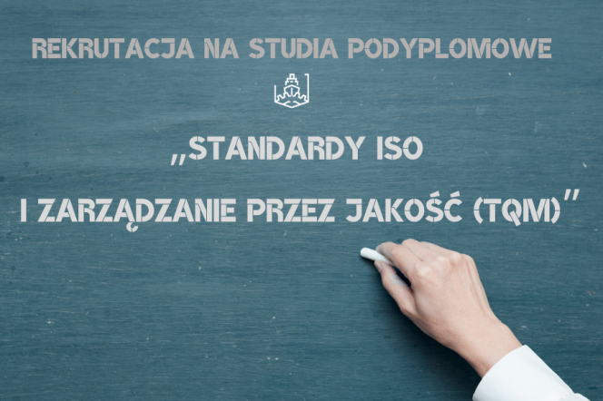 Rozpoczyna się XXXI edycja studiów podyplomowych „Standardy ISO i zarządzanie przez jakość (TQM)”