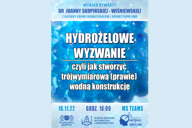 Wykład otwarty "Hydrożelowe wyzwanie". KN 'Materiały w Medycynie' zaprasza