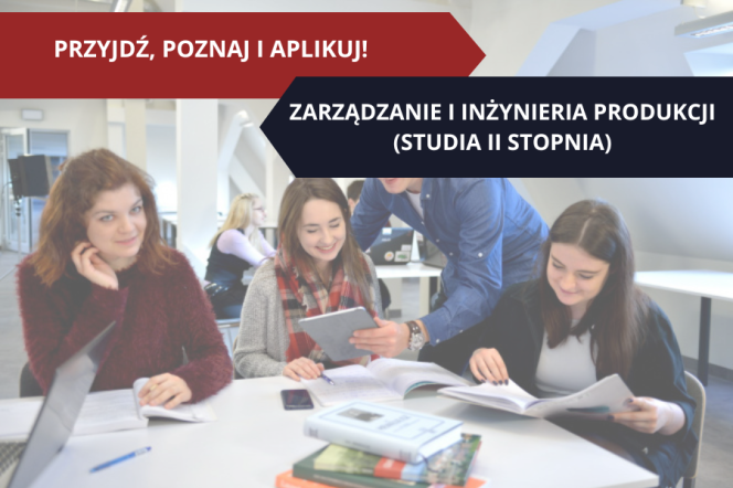 Przyjdź poznaj i aplikuj: zarządzanie i inżynieria produkcji. Spotkanie informacyjne