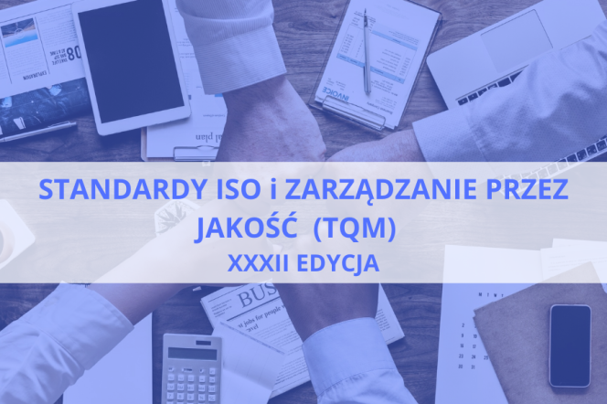 "Standardy ISO i zarządzanie przez jakość (TQM)”. Trwa rekrutacja na studia podyplomowe