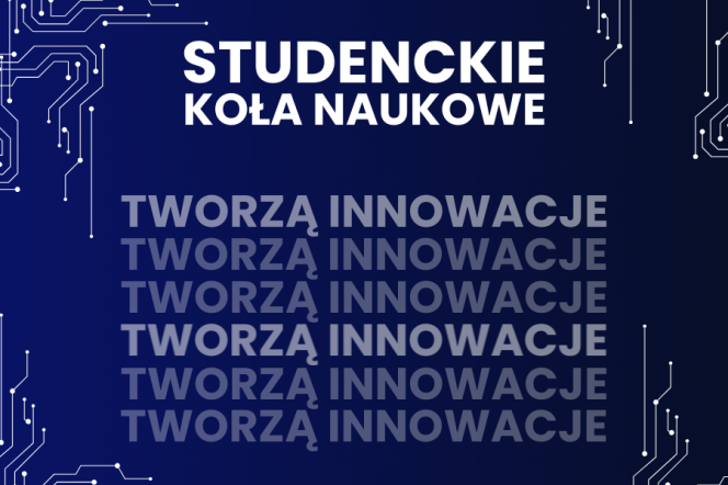 "Studenckie koła naukowe tworzą" innowacje. Weź udział w programie!