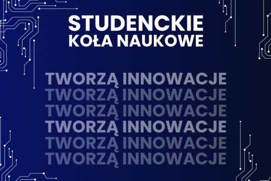 "Studenckie koła naukowe tworzą" innowacje. Weź udział w programie!