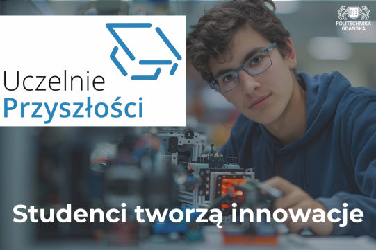 Stypendium, wsparcie mentorów i nowe doświadczenia. Zgłoś się do "Uczelni Przyszłości"!