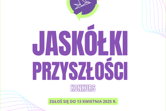 Startuje kolejna edycja konkursu Jaskółki Przyszłości  
