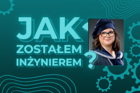 O wsparciu i nauce z prodziekan ds. studenckich - dr inż. Pauliną Strąkowską