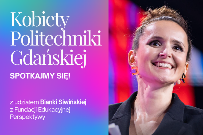 Kobiety Politechniki Gdańskiej - Spotkanie z Bianką Siwińską
